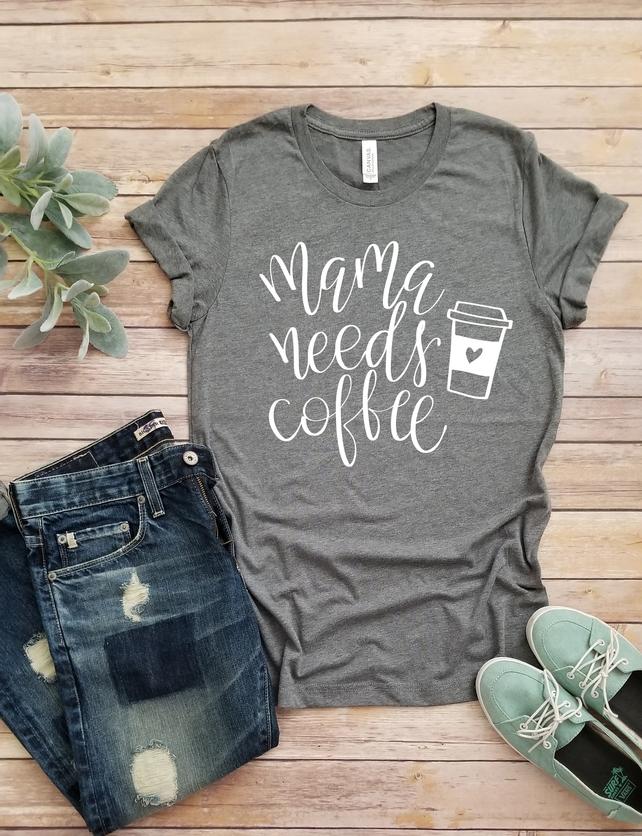 Mama needs coffee tshirt!