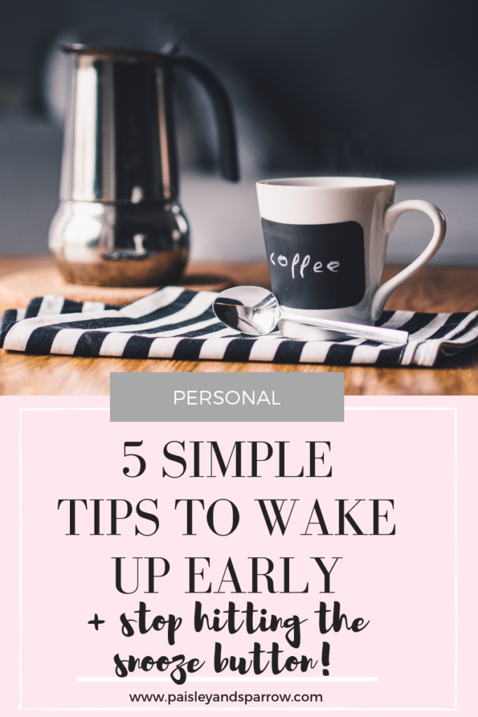 How to wake up early - 5 simple steps to help you wake up early and stop hitting the snooze button #wakeupearly #earlyriser 