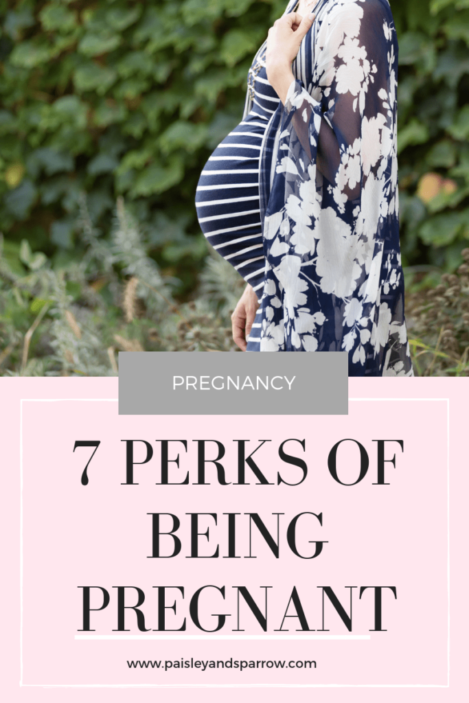 7 PERKS OF PREGNANCY