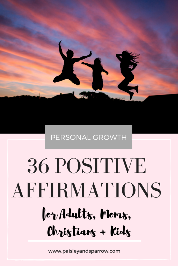 36 Positive affirmations for adults, moms, Christians and kids!