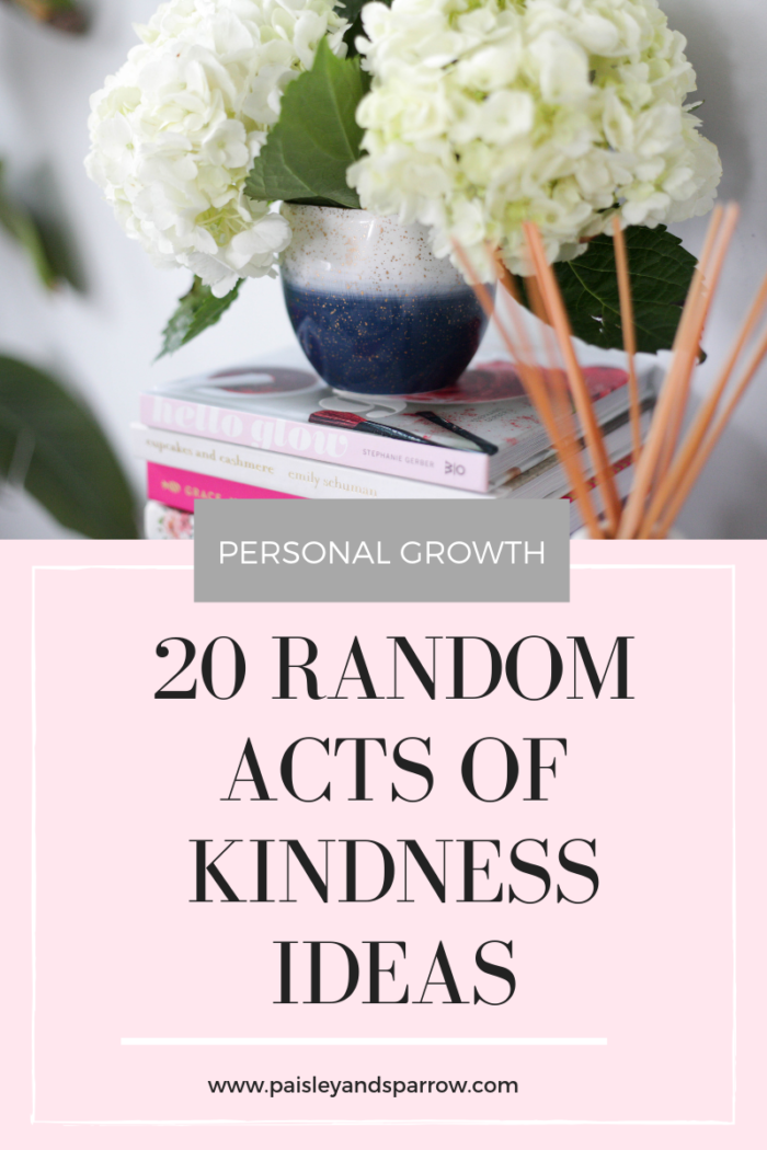 20 Random Acts of Kindness Ideas To Try Today - Paisley & Sparrow
