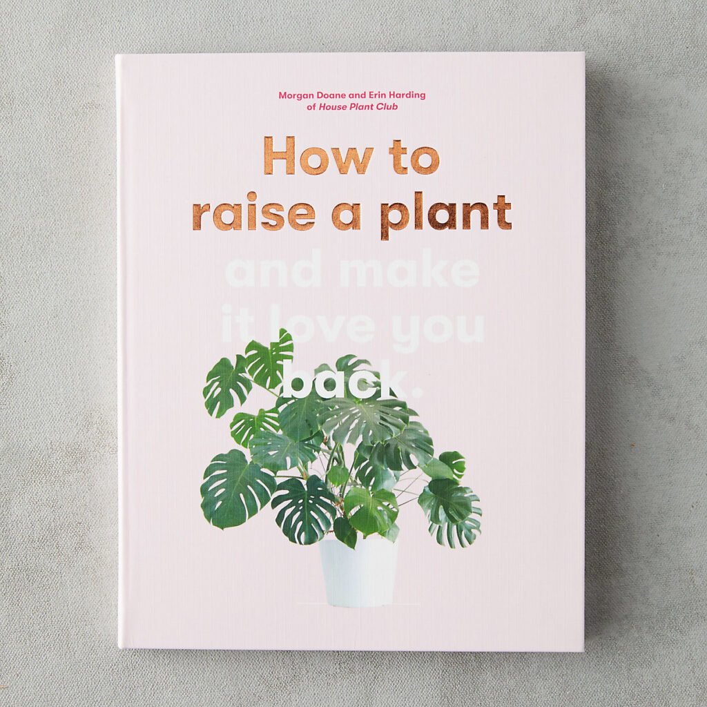 How to raise a plant and make it love you back coffee table book.