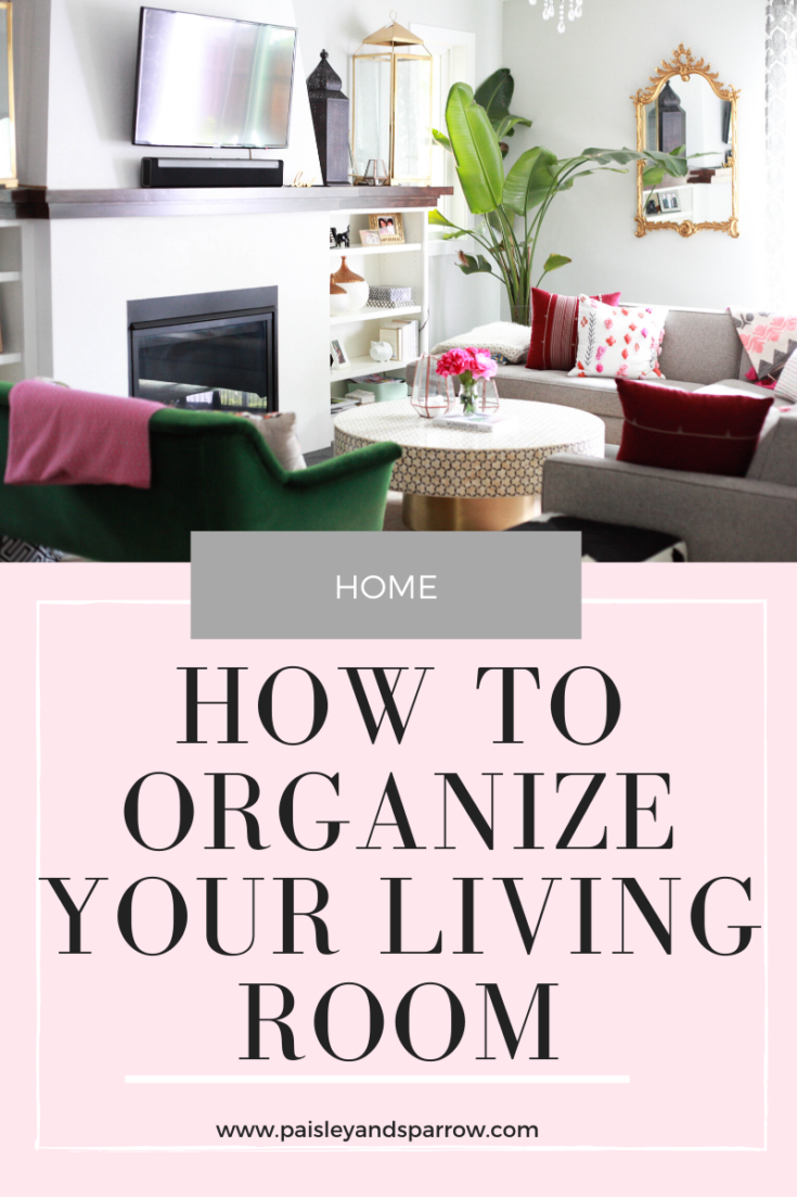 How to Organize a Living Room (& Keep it Organized) Paisley & Sparrow