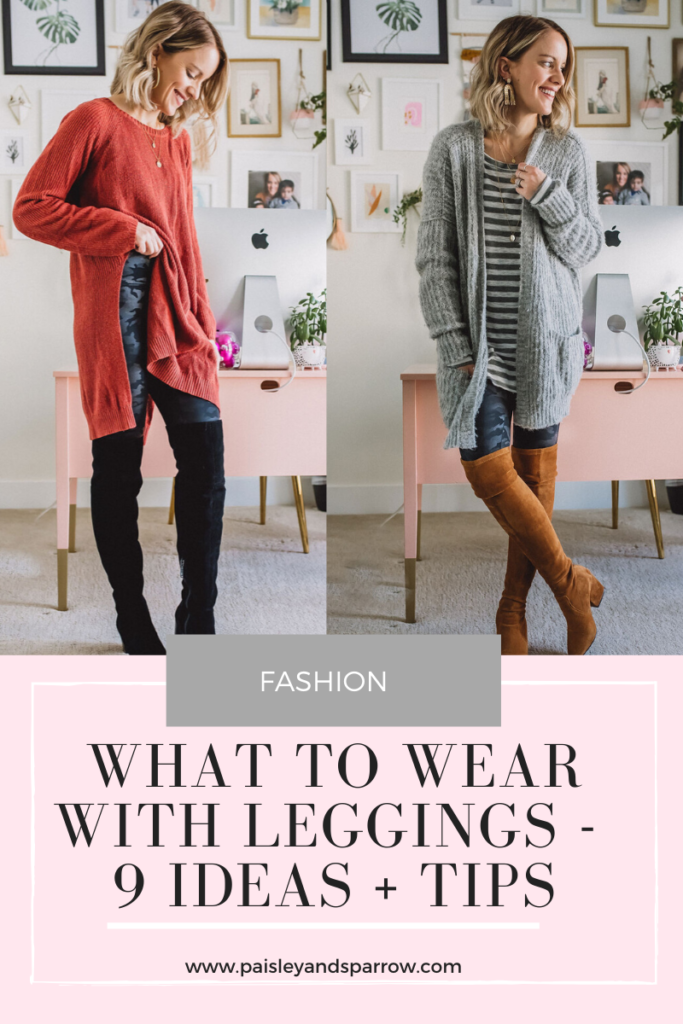 9 Perfect Ideas on What to Wear With Leggings (+ Photos) - Paisley & Sparrow