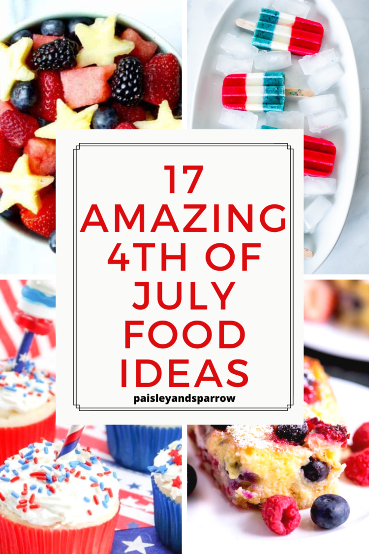 17 Perfect 4th of July Food Ideas - Paisley & Sparrow