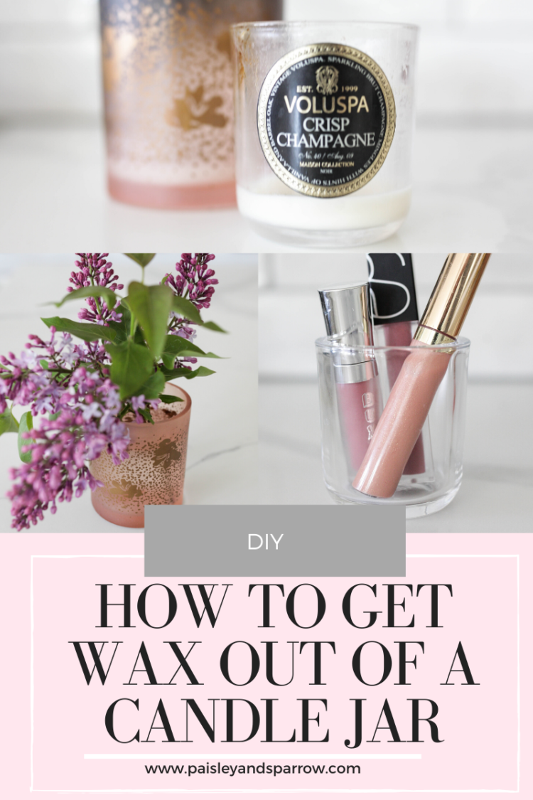How to Get Wax Out of Candle Jar - 4 Easy Tricks - Paisley + Sparrow - How To Get The Wax Out Of A Candle