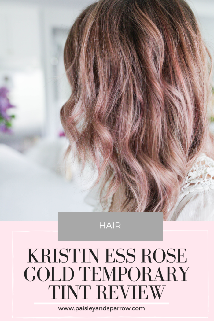 Kristin Ess Rose Gold Temporary Tint Review Paisley & Sparrow