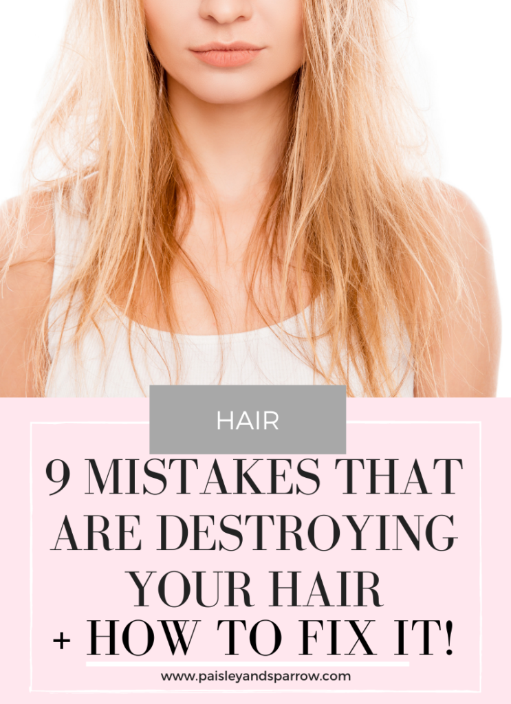 9 mistakes that are destroying your hair