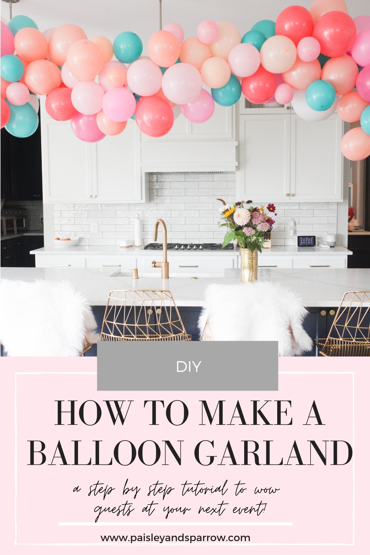 How to Make DIY Balloon Garland (Easy Tutorial) - Paisley & Sparrow
