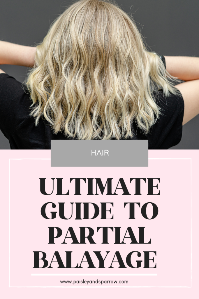 Ultimate Guide to Partial Balayage