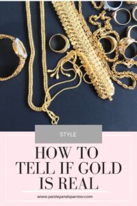 How To Tell if Gold Is Real - 10 Tests - Paisley & Sparrow