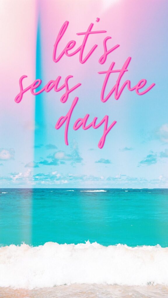 Let's seas the day