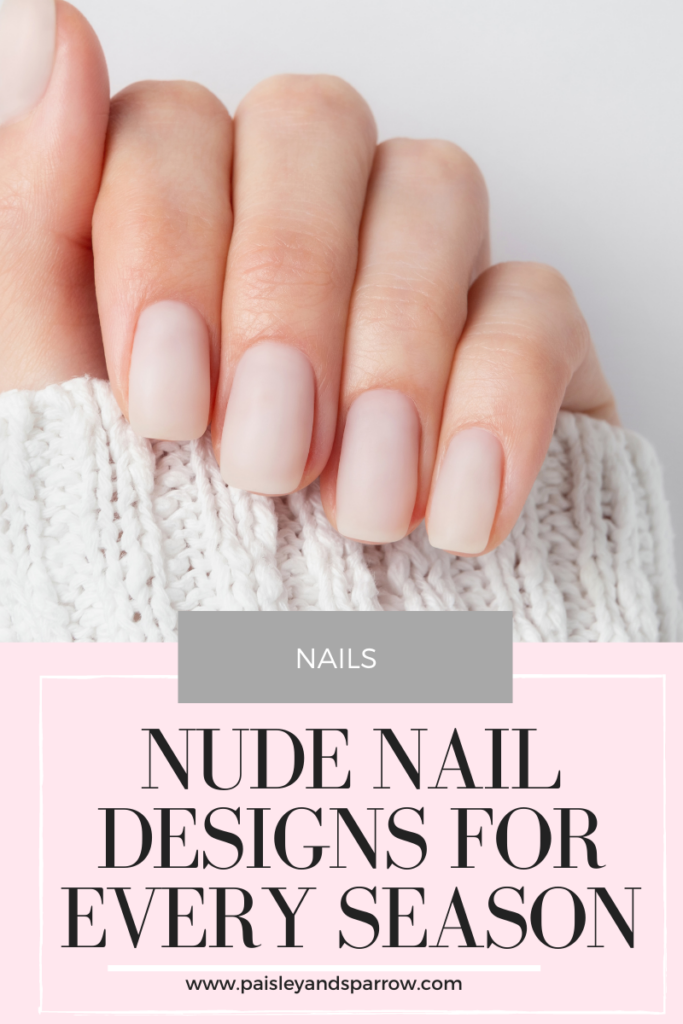 37 Nude Nail Designs for Every Season (2024) - Paisley & Sparrow