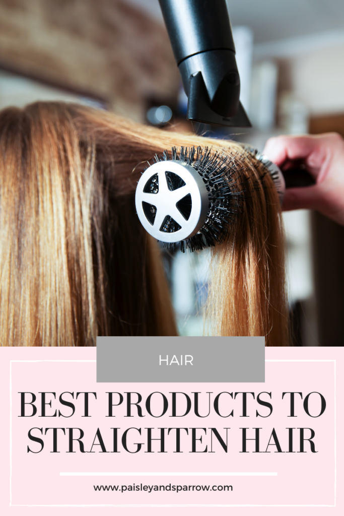 25 Best Hair Straightening Products - Paisley & Sparrow