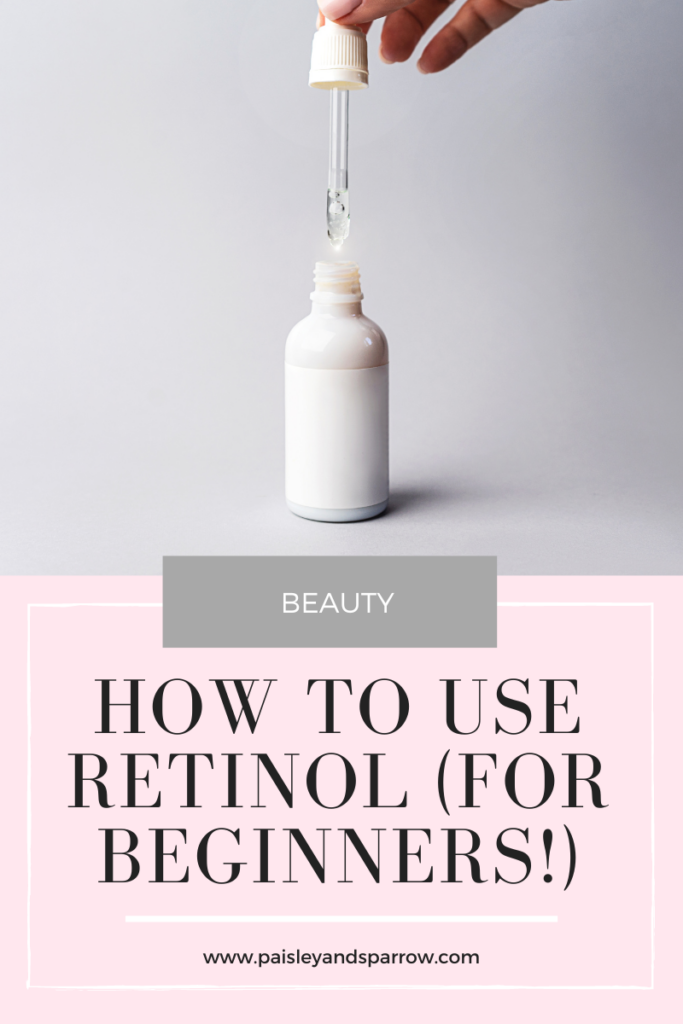 How To Use Retinol For Beginners Paisley And Sparrow