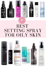 20 Best Setting Sprays for Oily Skin of All Time - Paisley & Sparrow