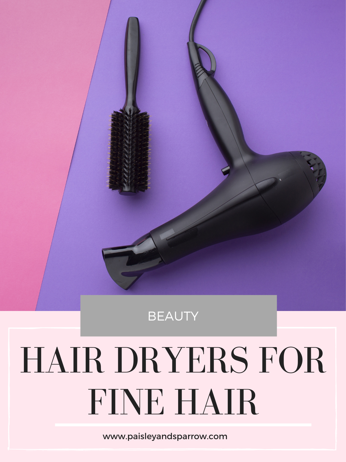 The 10 Best Hair Dryers for Fine Hair of 2024 Paisley & Sparrow