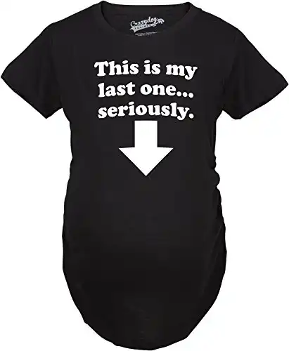 Maternity This is My Last One Seriously Shirt