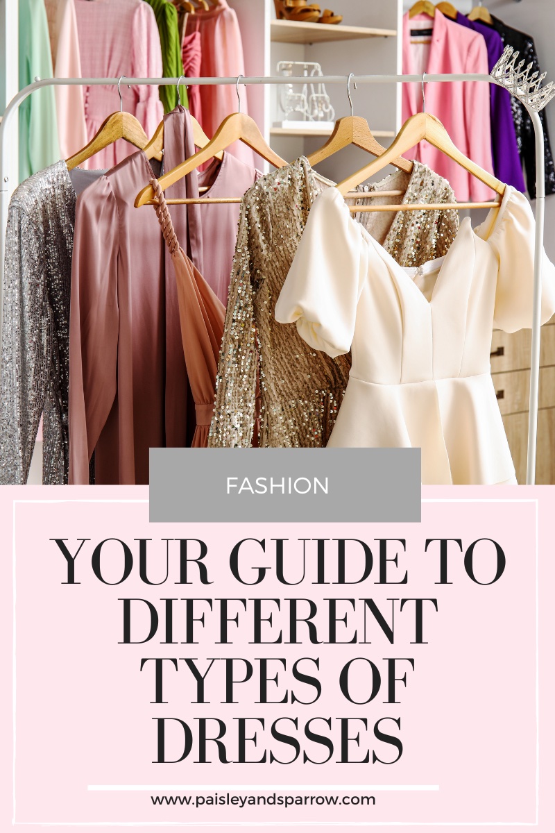 What Are The Different Types of Dresses? The Ultimate Guide - Paisley ...